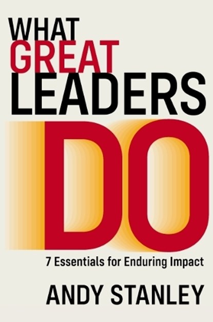 What Great Leaders Do, Andy Stanley - Gebonden - 9780310537038