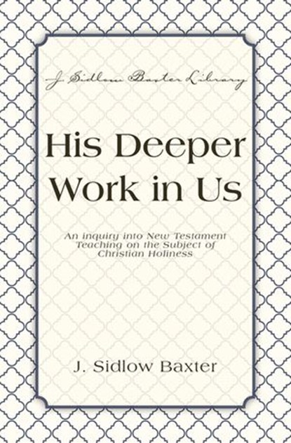 His Deeper Work In Us, J. Sidlow Baxter - Ebook - 9780310537427