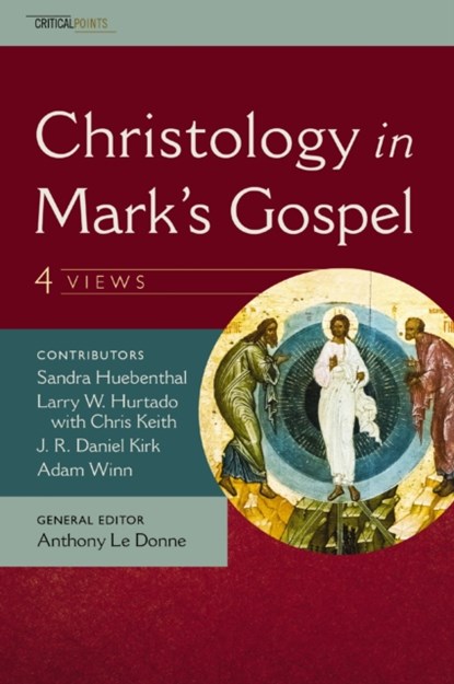 Christology in Mark's Gospel: Four Views, J. R. Daniel Kirk ; Adam Winn ; Sandra Huebenthal ; L. W. Hurtado - Paperback - 9780310538707