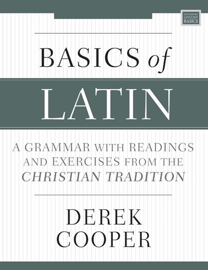 Basics of Latin, Derek Cooper - Paperback - 9780310538998