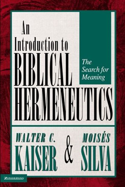 Introduction to Biblical Hermeneutics, Walter C. Kaiser, Jr. ; Moisés Silva - Ebook - 9780310539490