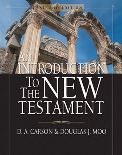 An Introduction to the New Testament, D. A. Carson ; Douglas J. Moo - Ebook - 9780310539551