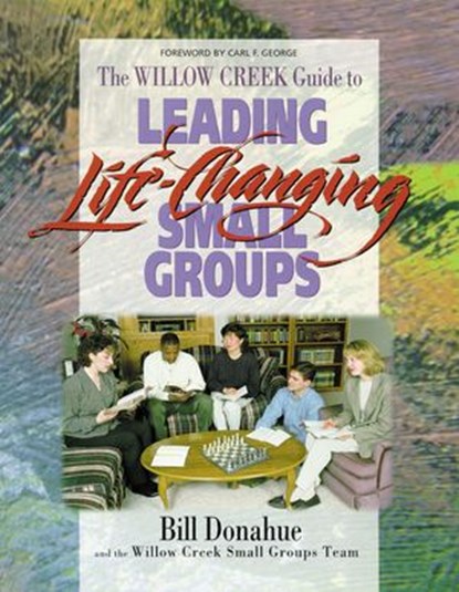 Leading Life-Changing Small Groups, Bill Donahue - Ebook - 9780310539889