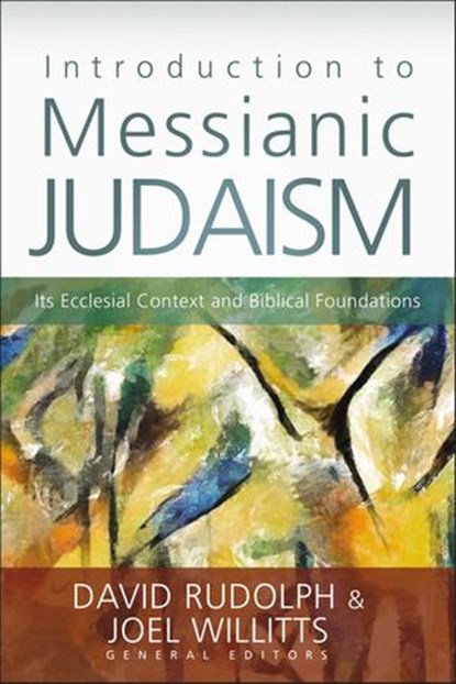 Introduction to Messianic Judaism, David J. Rudolph ; Joel Willitts ; Zondervan - Ebook - 9780310555667