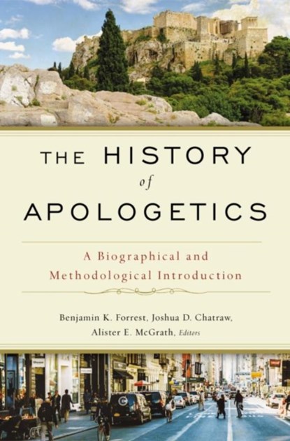 The History of Apologetics, Benjamin K. Forrest ; Joshua D. Chatraw ; Alister E. McGrath - Gebonden - 9780310559412