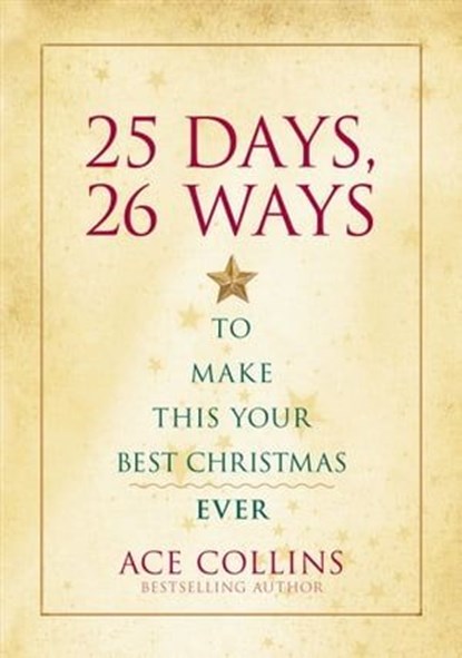 25 Days, 26 Ways to Make This Your Best Christmas Ever, Ace Collins - Ebook - 9780310560098
