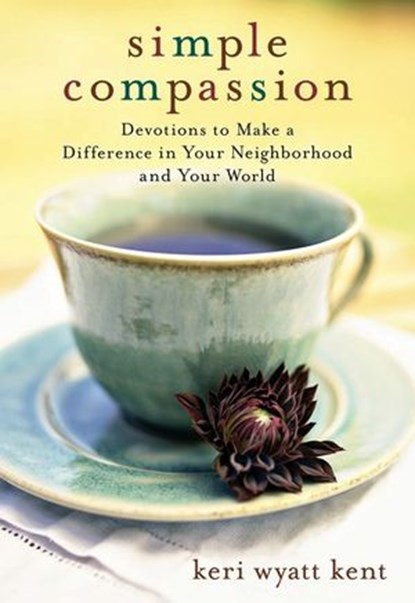 Simple Compassion, Keri Wyatt Kent - Ebook - 9780310564263