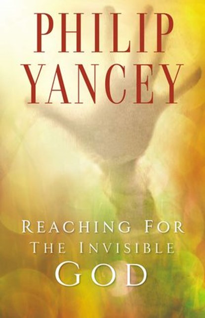 Reaching for the Invisible God, Philip Yancey - Ebook - 9780310565949