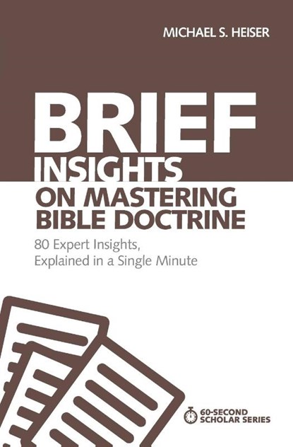 Brief Insights on Mastering Bible Doctrine, Michael S. Heiser - Paperback - 9780310566526