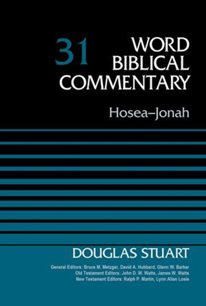 Hosea-Jonah, Volume 31, Douglas Stuart ; Bruce M. Metzger ; David Allen Hubbard ; Glenn W. Barker ; John D. W. Watts ; James W. Watts ; Ralph P. Martin ; Lynn Allan Losie - Ebook - 9780310585879