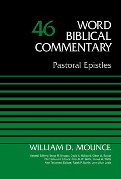 Pastoral Epistles, Volume 46, Bruce M. Metzger ; David Allen Hubbard ; Glenn W. Barker ; John D. W. Watts ; James W. Watts ; Ralph P. Martin ; Lynn Allan Losie ; Zondervan - Ebook - 9780310586005