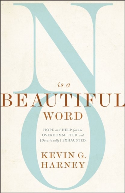 No Is a Beautiful Word, Kevin G. Harney - Paperback - 9780310586067