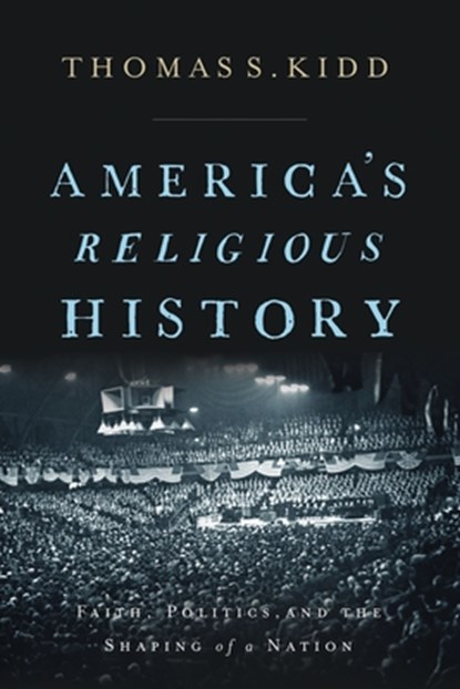 America's Religious History, Thomas S. Kidd - Gebonden - 9780310586173