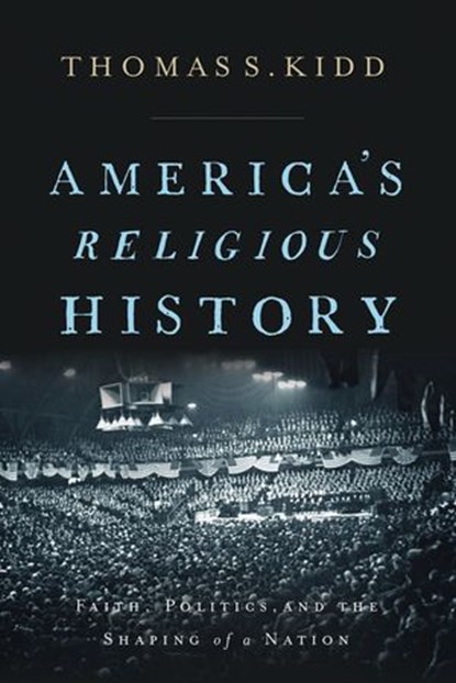 America's Religious History, Thomas S. Kidd - Ebook - 9780310586180