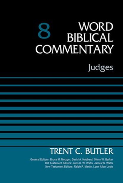 Judges, Volume 8, Glenn W. Barker ; Lynn Allan Losie ; Bruce M. Metzger ; Ralph P. Martin ; Trent C. Butler ; James W. Watts ; John D. W. Watts ; David Allen Hubbard - Ebook - 9780310586364