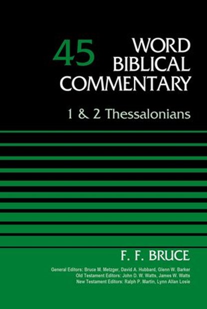 1 and 2 Thessalonians, Volume 45, F. F. Bruce ; Bruce M. Metzger ; David Allen Hubbard ; Glenn W. Barker ; John D. W. Watts ; James W. Watts ; Ralph P. Martin ; Lynn Allan Losie - Ebook - 9780310586371