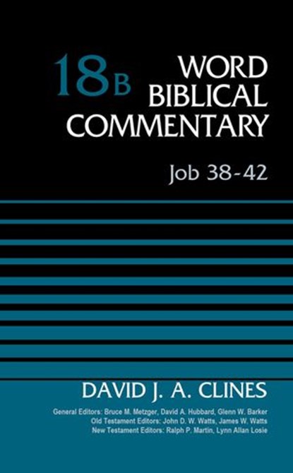 Job 38-42, Volume 18B, Glenn W. Barker ; David J. A. Clines ; Lynn Allan Losie ; Bruce M. Metzger ; Ralph P. Martin ; James W. Watts ; John D. W. Watts ; David Allen Hubbard - Ebook - 9780310586807