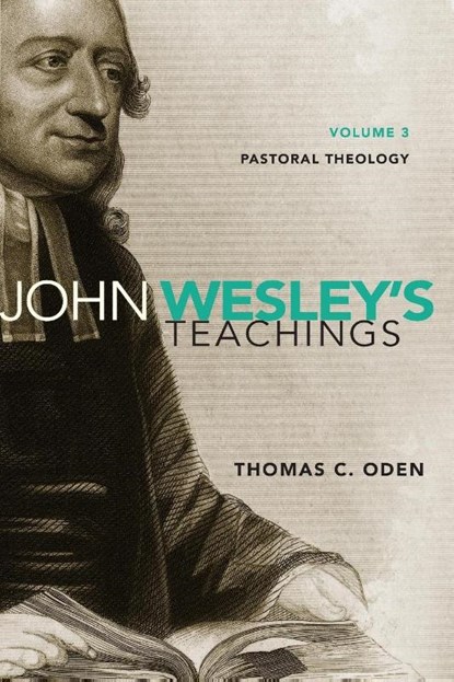 John Wesley's Teachings, Volume 3, Thomas C. Oden - Paperback - 9780310587095