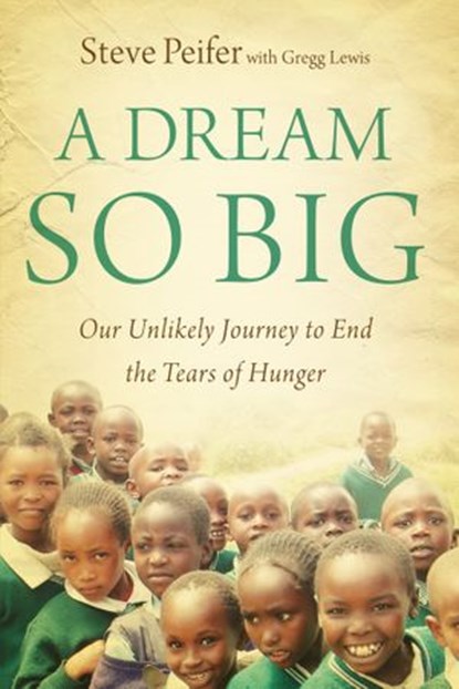 A Dream So Big, Steve Peifer ; Gregg Lewis - Ebook - 9780310587156