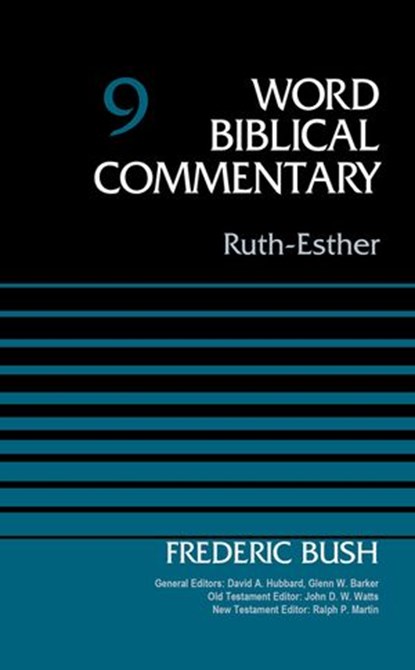 Ruth-Esther, Volume 9, Dr. Frederic W. Bush ; David Allen Hubbard ; Glenn W. Barker ; John D. W. Watts ; Ralph P. Martin - Ebook - 9780310588283