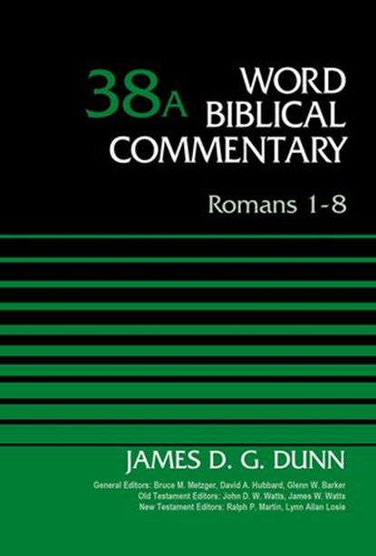 Romans 1-8, Volume 38A, James D. G. Dunn ; Bruce M. Metzger ; David Allen Hubbard ; Glenn W. Barker ; John D. W. Watts ; James W. Watts ; Ralph P. Martin ; Lynn Allan Losie - Ebook - 9780310588290
