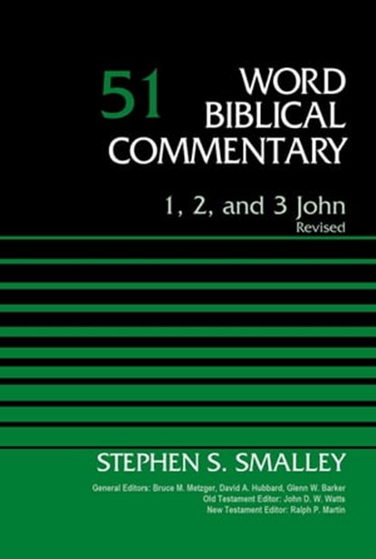 1, 2, and 3 John, Volume 51, Dr Stephen S. Smalley ; Bruce M. Metzger ; David Allen Hubbard ; Glenn W. Barker ; John D. W. Watts ; Ralph P. Martin - Ebook - 9780310588306