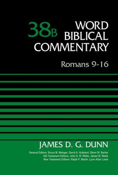 Romans 9-16, Volume 38B, James D. G. Dunn ; Bruce M. Metzger ; David Allen Hubbard ; Glenn W. Barker ; John D. W. Watts ; James W. Watts ; Ralph P. Martin ; Lynn Allan Losie - Ebook - 9780310588313