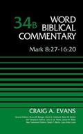 Mark 8:27-16:20, Volume 34B | Dr. Craig A. Evans ; Bruce M. Metzger ; David Allen Hubbard ; Glenn W. Barker ; John D. W. Watts ; James W. Watts ; Ralph P. Martin ; Lynn Allan Losie | 