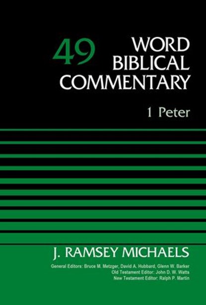1 Peter, Volume 49, J. Ramsey Michaels ; David Allen Hubbard ; Glenn W. Barker ; John D. W. Watts ; Ralph P. Martin - Ebook - 9780310588351