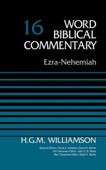 Ezra-Nehemiah, Volume 16, H.G.M. Williamson ; David Allen Hubbard ; Glenn W. Barker ; John D. W. Watts ; Ralph P. Martin - Ebook - 9780310588368