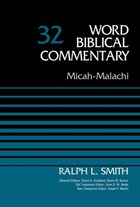 Micah-Malachi, Volume 32 | Ralph Smith ; David Allen Hubbard ; Glenn W. Barker ; John D. W. Watts ; Ralph P. Martin | 