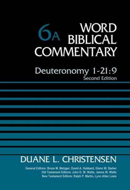 Deuteronomy 1-21:9, Volume 6A, Duane Christensen ; Bruce M. Metzger ; David Allen Hubbard ; Glenn W. Barker ; John D. W. Watts ; James W. Watts ; Ralph P. Martin ; Lynn Allan Losie - Ebook - 9780310588412