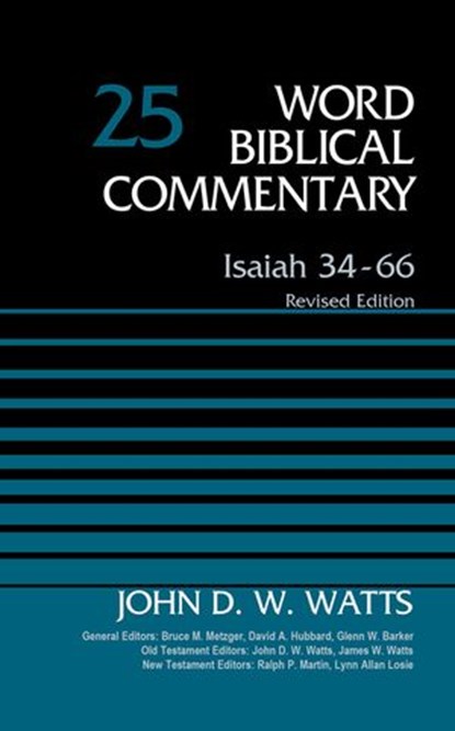 Isaiah 34-66, Volume 25, John D. W. Watts ; Bruce M. Metzger ; David Allen Hubbard ; Glenn W. Barker ; James W. Watts ; Ralph P. Martin ; Lynn Allan Losie - Ebook - 9780310588528
