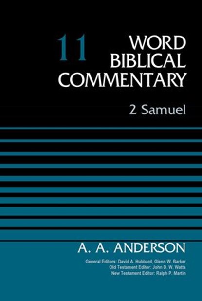 2 Samuel, Volume 11, Arnold A. Anderson ; David Allen Hubbard ; Glenn W. Barker ; John D. W. Watts ; Ralph P. Martin - Ebook - 9780310588689