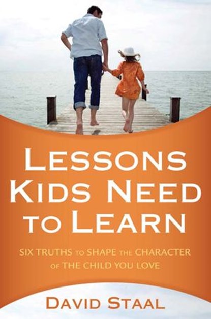 Lessons Kids Need to Learn, David Staal - Ebook - 9780310589563