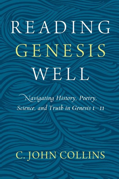 Reading Genesis Well, C. John Collins - Paperback - 9780310598572