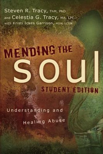 Mending the Soul Student Edition, Steven R. Tracy ; Celestia G Tracy - Paperback - 9780310671435