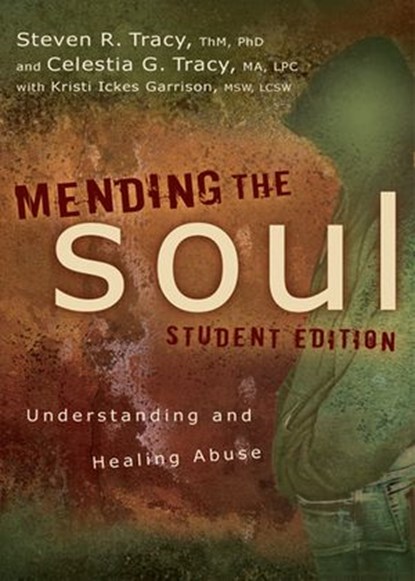 Mending the Soul Student Edition, Steven R. Tracy ; Celestia G Tracy - Ebook - 9780310671442
