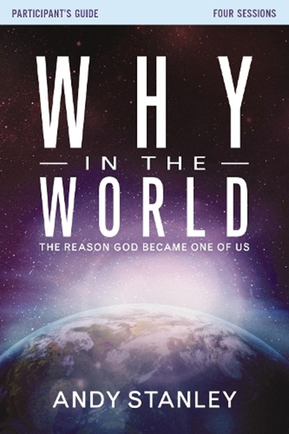 Why in the World Bible Study Participant's Guide, Andy Stanley - Paperback - 9780310682257