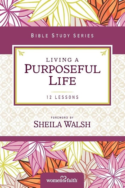 Living a Purposeful Life, Sheila Walsh - Paperback - 9780310682516