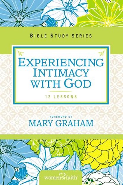 Experiencing Intimacy with God, Women of Faith ; Christa J. Kinde - Paperback - 9780310683018