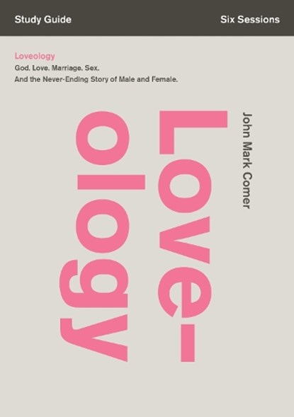 Loveology Bible Study Guide, John Mark Comer - Paperback - 9780310688372