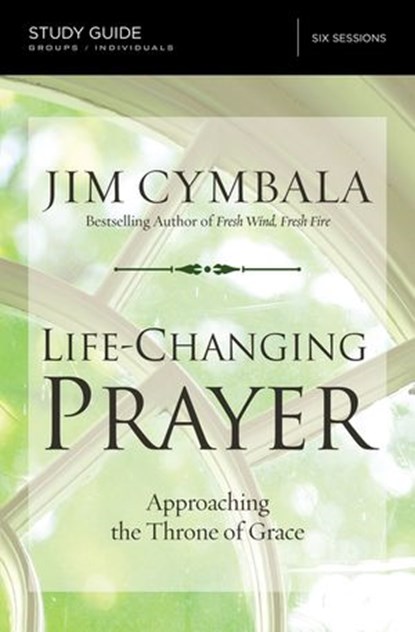 Life-Changing Prayer Bible Study Guide, Jim Cymbala - Ebook - 9780310694878