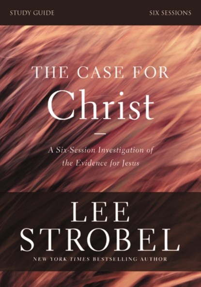 The Case for Christ Bible Study Guide Revised Edition, Lee Strobel ; Garry D. Poole - Paperback - 9780310698500