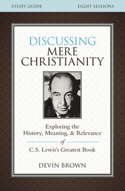 Discussing Mere Christianity Bible Study Guide, Devin Brown - Paperback - 9780310699842