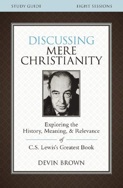 Discussing Mere Christianity Bible Study Guide, Devin Brown - Paperback - 9780310699842