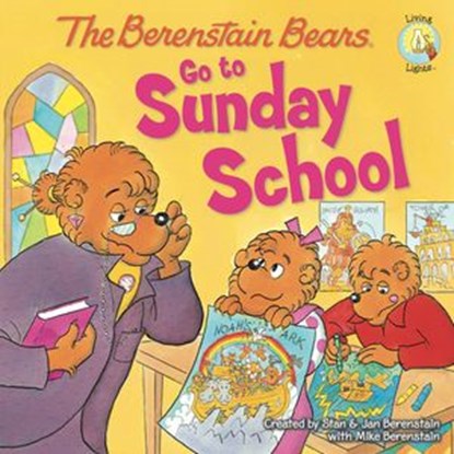 The Berenstain Bears Go to Sunday School, Stan Berenstain ; Jan Berenstain ; Mike Berenstain - Ebook - 9780310700944