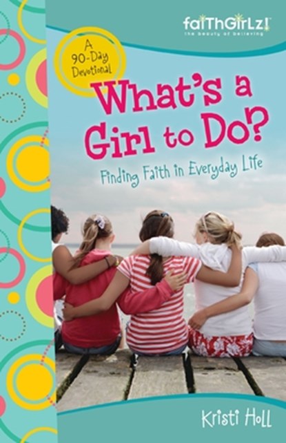 What's a Girl to Do?, Kristi Holl - Paperback - 9780310713487