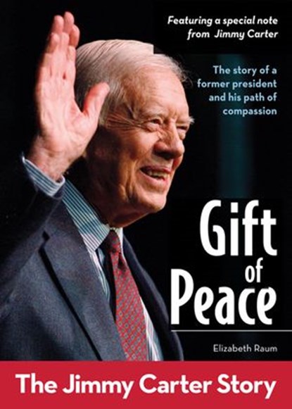 Gift of Peace: The Jimmy Carter Story, Elizabeth Raum - Ebook - 9780310727576