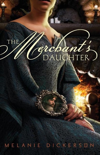 The Merchant's Daughter, Melanie Dickerson - Paperback - 9780310727613